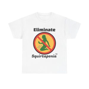 Single Side Front Only Eliminate 'Squirtapenia' Unisex Heavy Cotton Tee ' Humor Shirt - Printed Single Sided Front Only